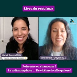Live 1 du 19/10/2023 avec Muriel Max : Poisseuse ou chanceuse ? La métamorphose ... De victime à celle qui ose !